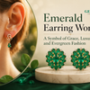Emerald Earring Women: A Symbol of Grace, Luxury, and Evergreen Fashion